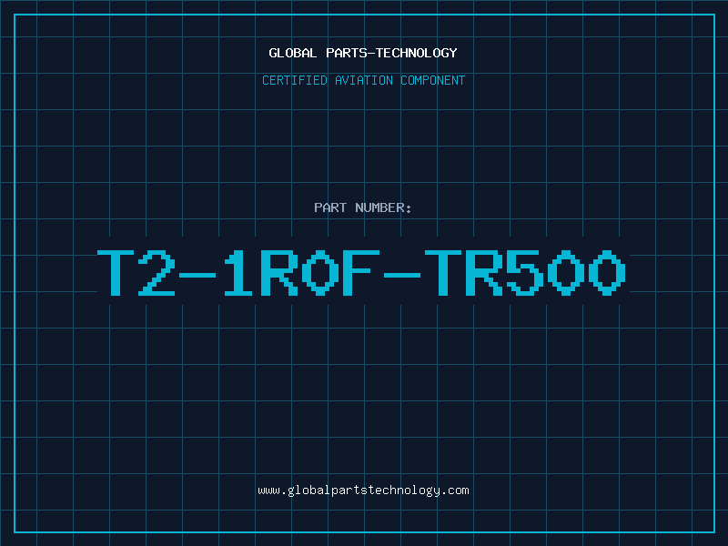 Aviation Part T2-1R0F-TR500