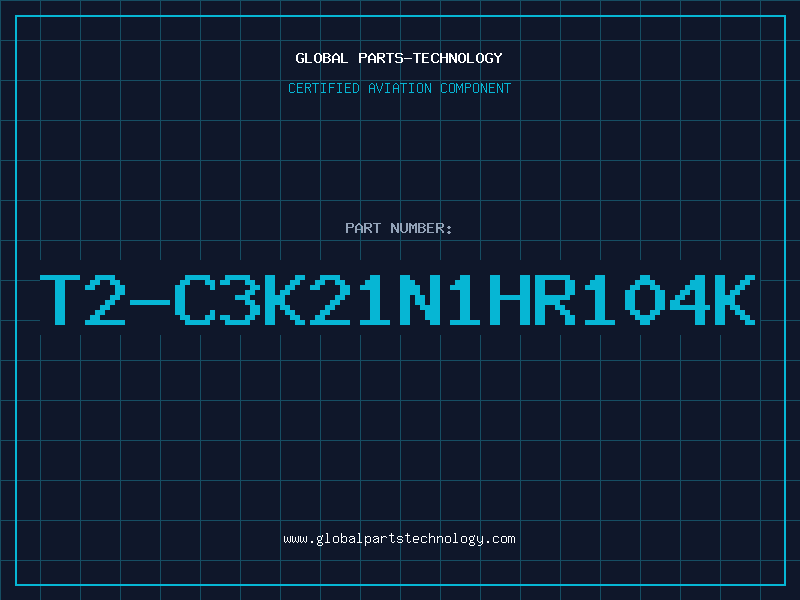 Aviation Part T2-C3K21N1HR104K
