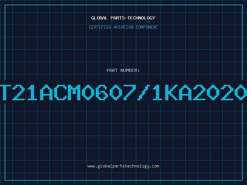 Aviation Part T21ACM0607/1KA2020
