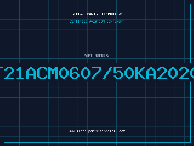 Aviation Part T21ACM0607/50KA2020
