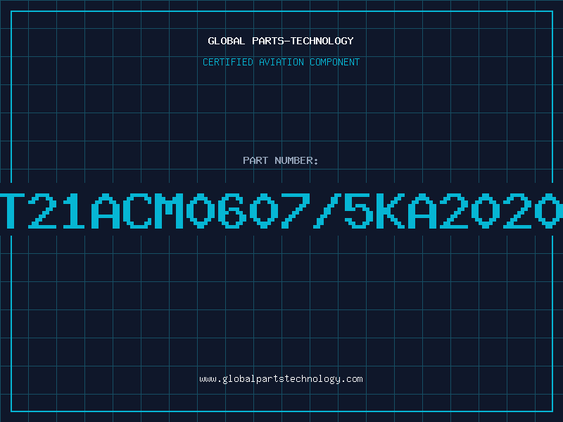Aviation Part T21ACM0607/5KA2020
