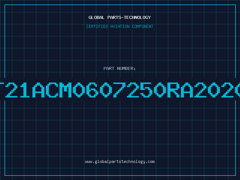 Aviation Part T21ACM0607250RA2020