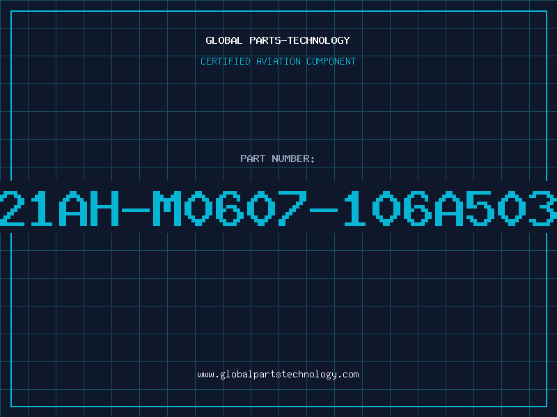 Aviation Part T21AH-M0607-106A5030