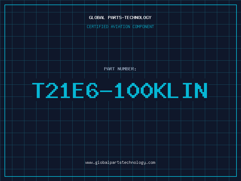 Aviation Part T21E6-100KLIN