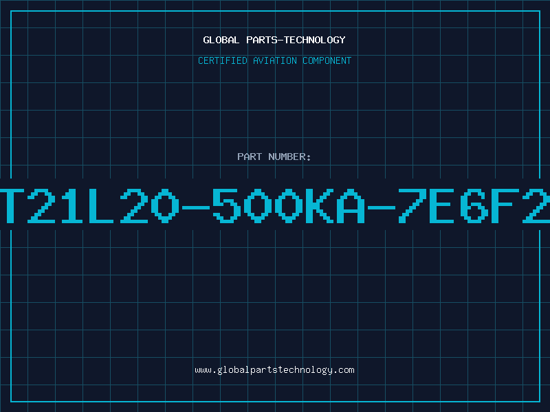 Aviation Part T21L20-500KA-7E6F2