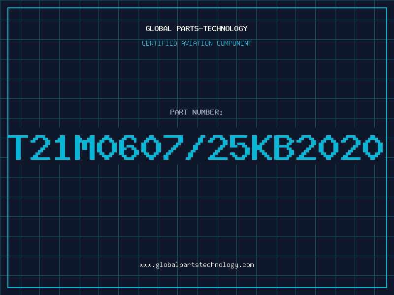 Aviation Part T21M0607/25KB2020