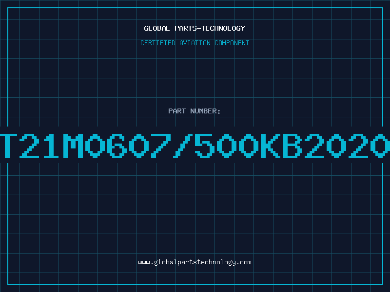Aviation Part T21M0607/500KB2020