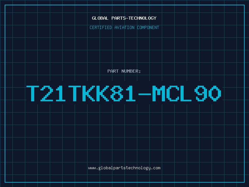 Aviation Part T21TKK81-MCL90
