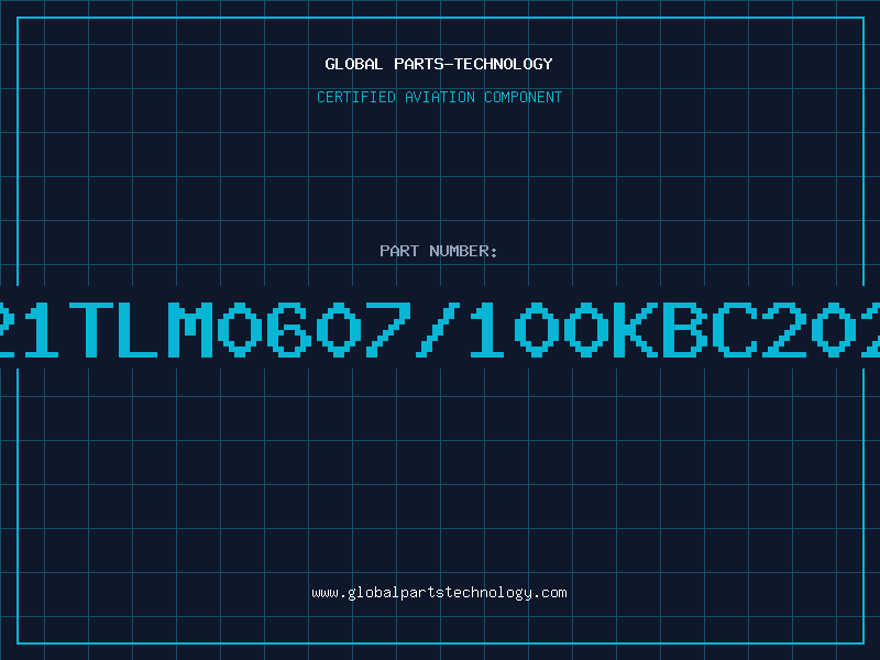 Aviation Part T21TLM0607/100KBC2020