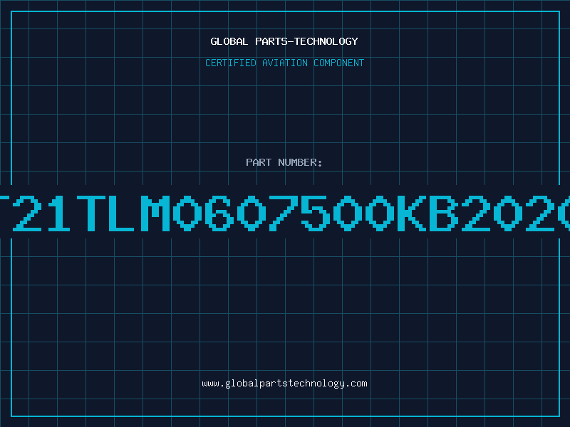 Aviation Part T21TLM0607500KB2020