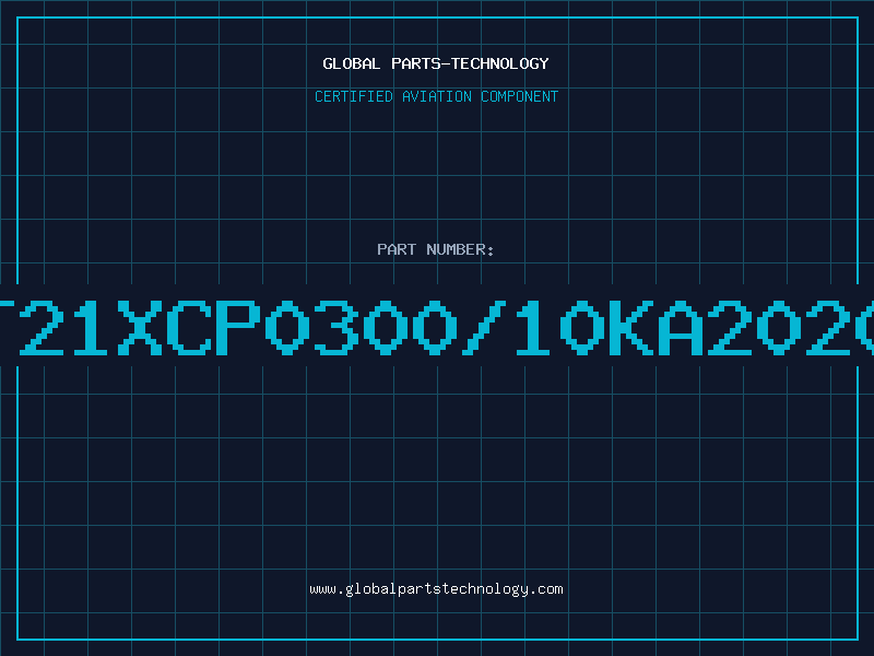 Aviation Part T21XCP0300/10KA2020