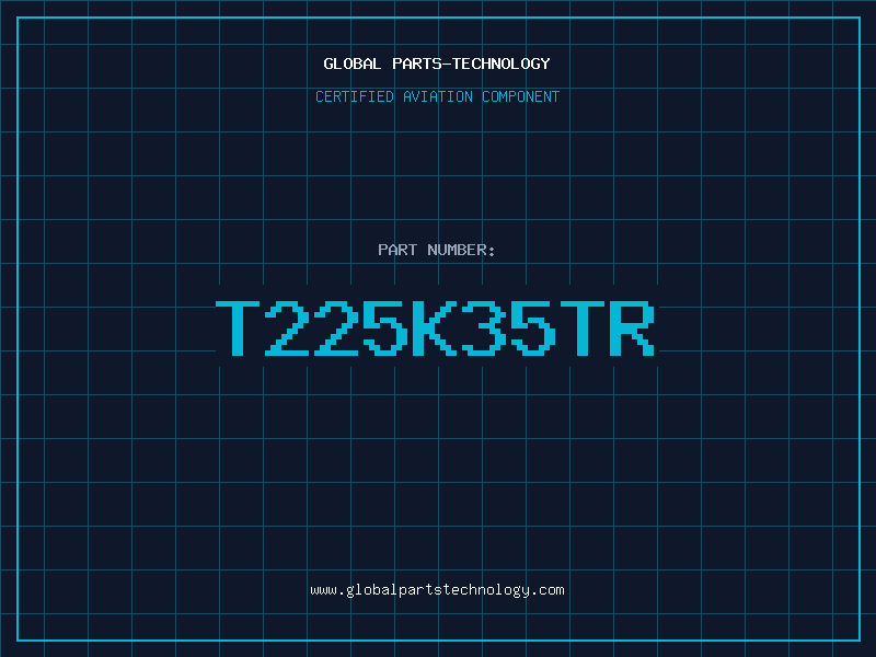 Aviation Part T225K35TR