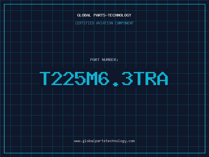 Aviation Part T225M6.3TRA