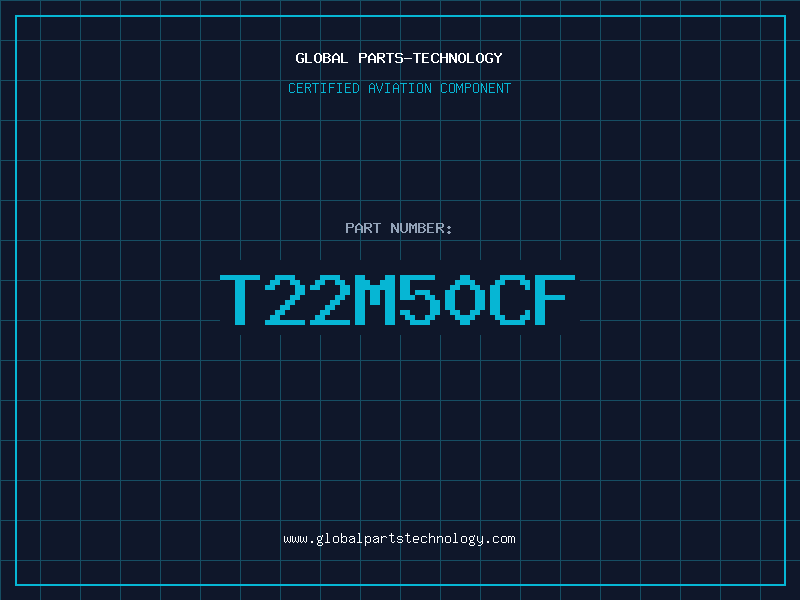 Aviation Part T22M50CF