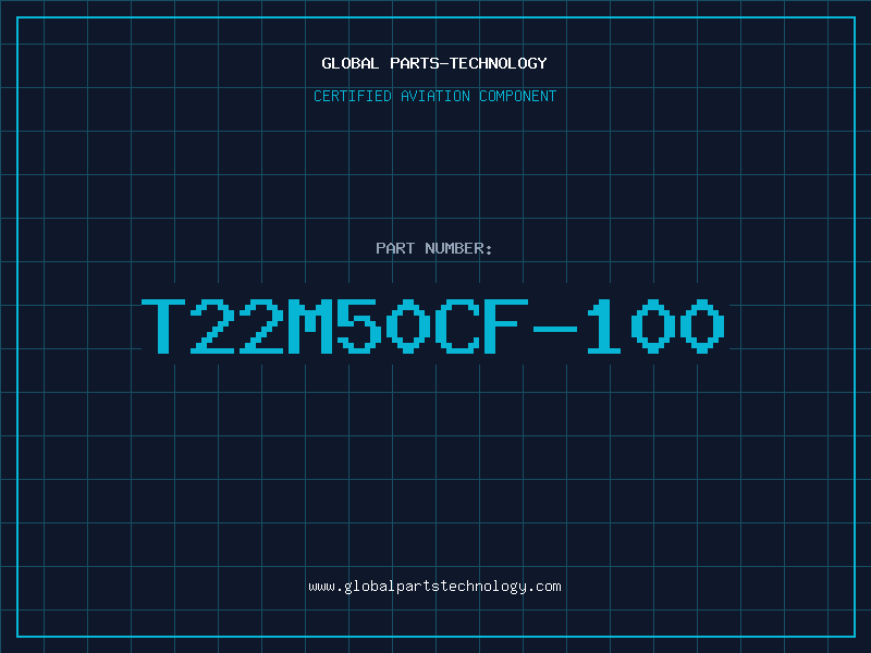 Aviation Part T22M50CF-100