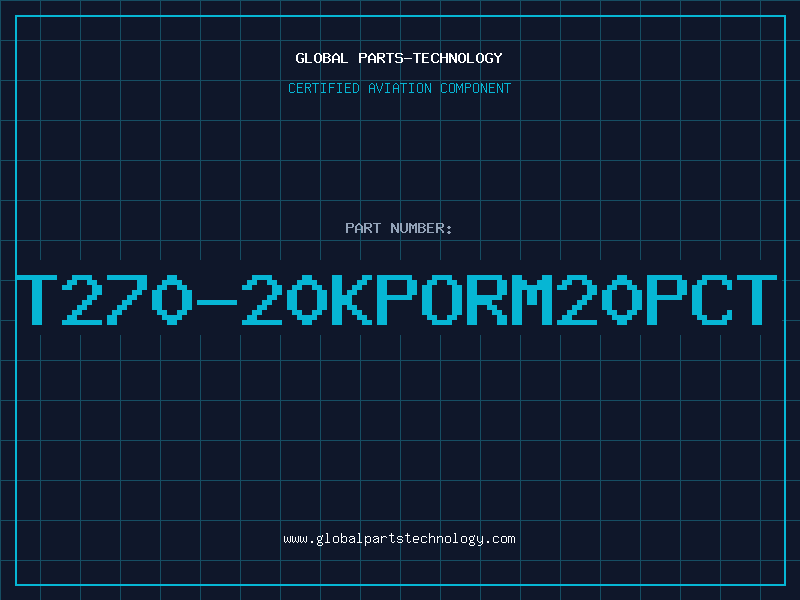 Aviation Part T270-20KPORM20PCT