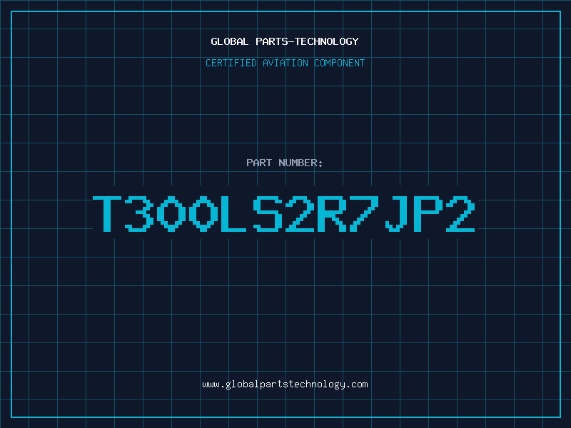 Aviation Part T300LS2R7JP2
