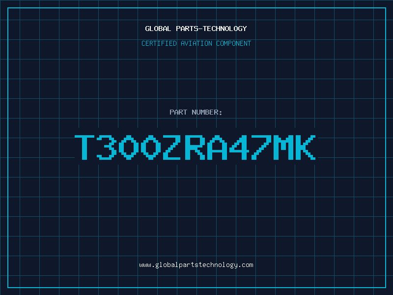 Aviation Part T300ZRA47MK