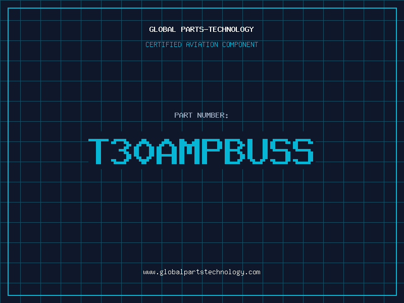 Aviation Part T30AMPBUSS