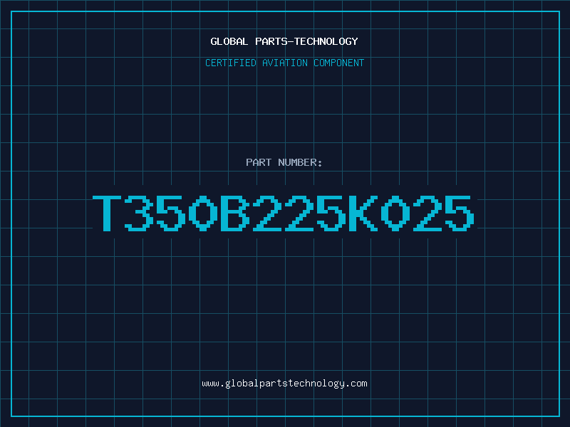 Aviation Part T350B225K025