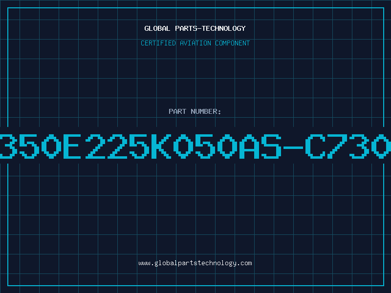 Aviation Part T350E225K050AS-C7301