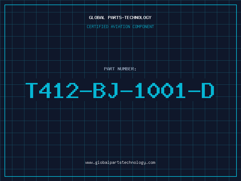 Aviation Part T412-BJ-1001-D