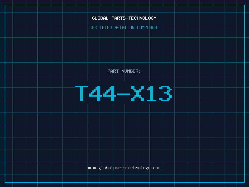 Aviation Part T44-X13