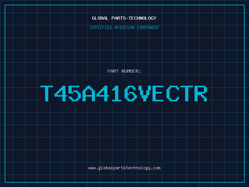 Aviation Part T45A416VECTR