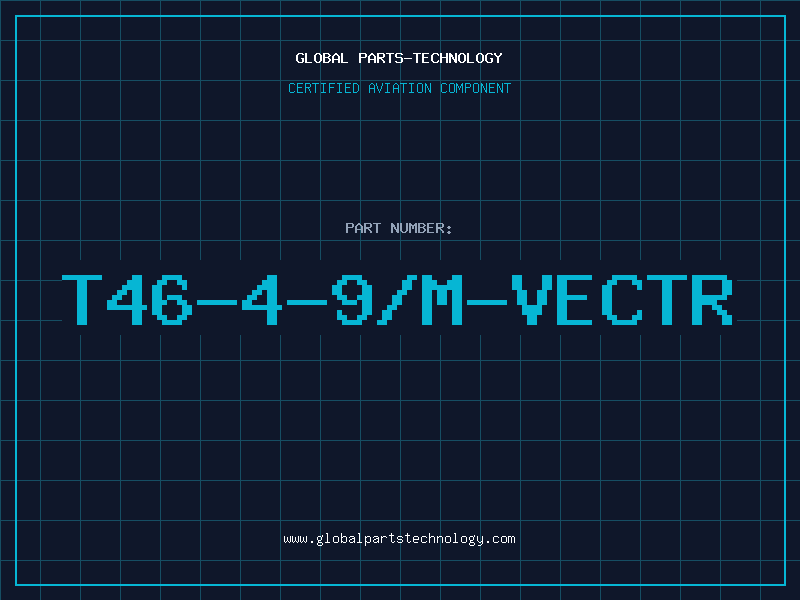 Aviation Part T46-4-9/M-VECTR