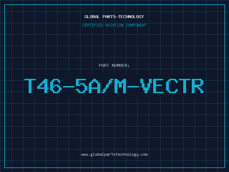 Aviation Part T46-5A/M-VECTR