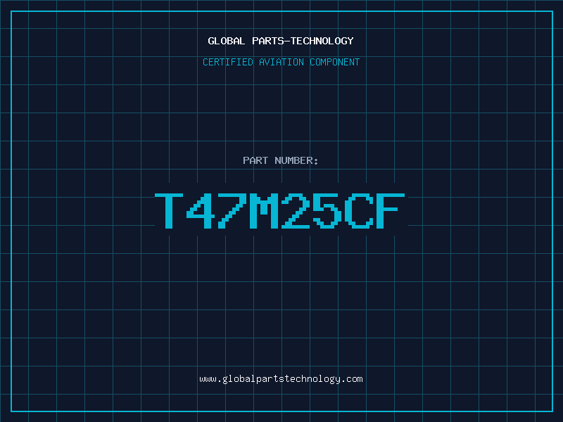 Aviation Part T47M25CF