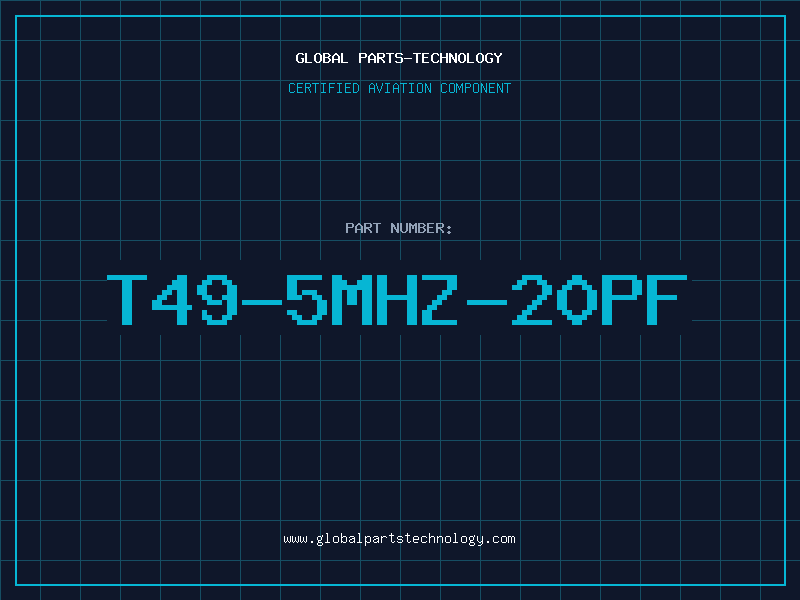 Aviation Part T49-5MHZ-20PF