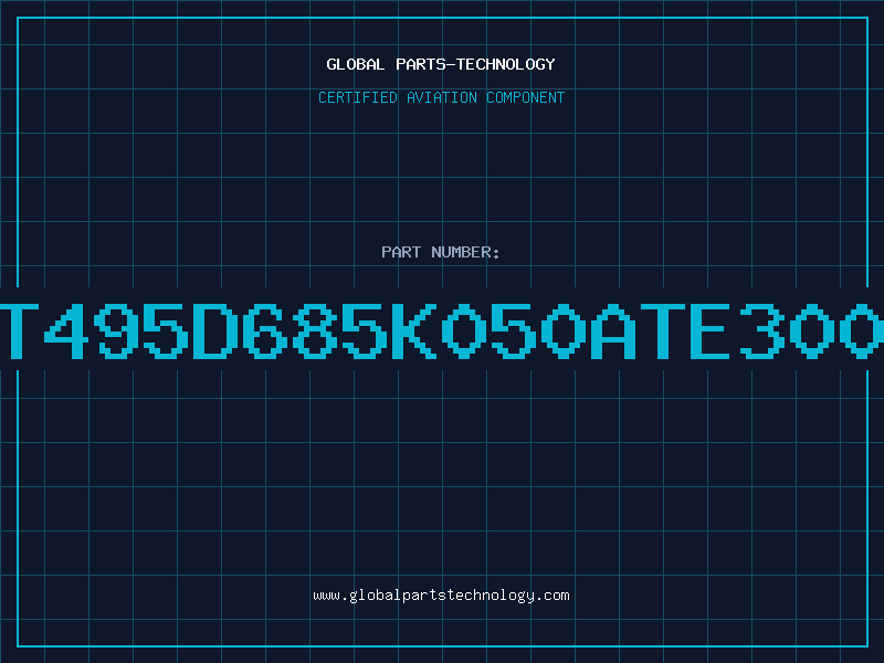 Aviation Part T495D685K050ATE300