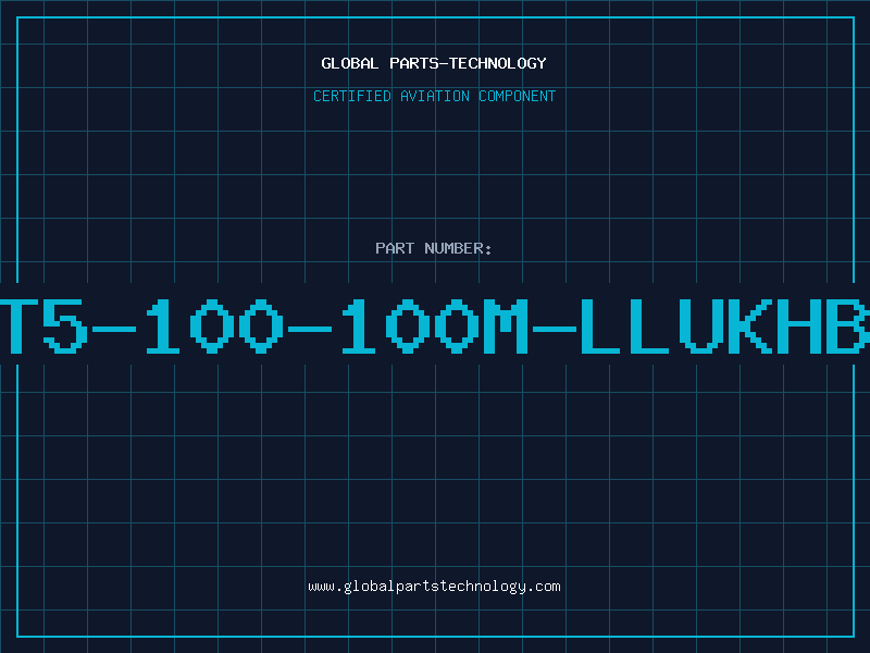 Aviation Part T5-100-100M-LLUKHB