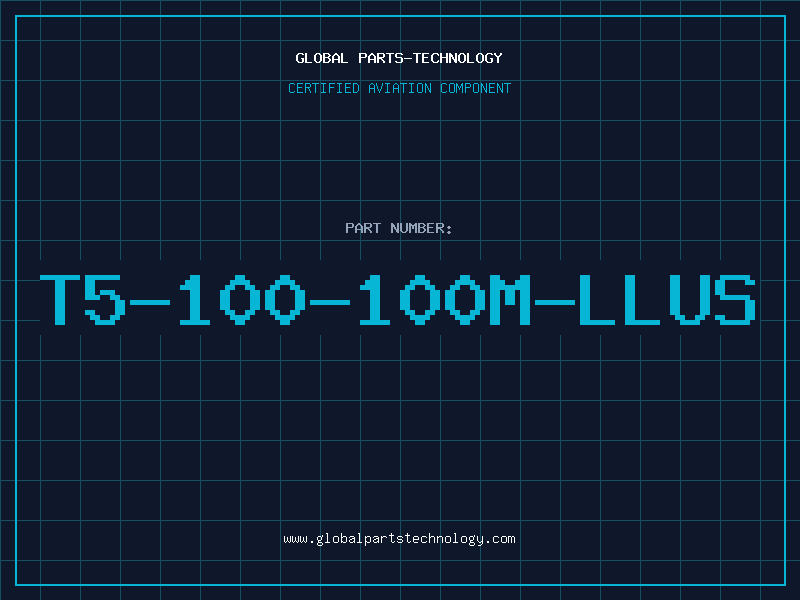 Aviation Part T5-100-100M-LLUS