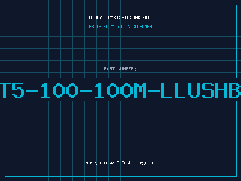 Aviation Part T5-100-100M-LLUSHB
