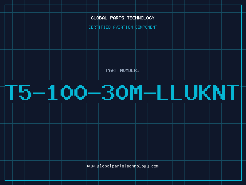 Aviation Part T5-100-30M-LLUKNT