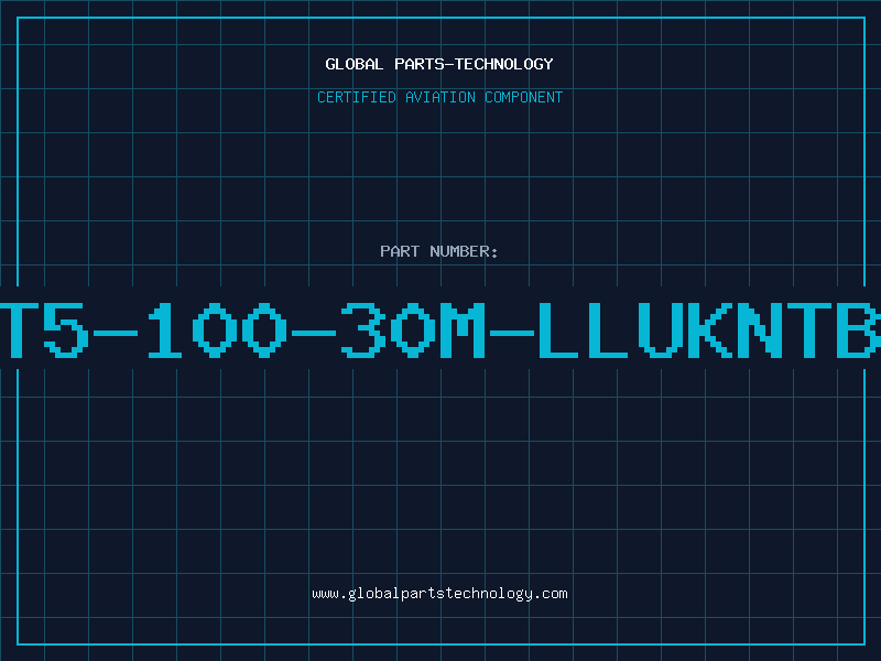 Aviation Part T5-100-30M-LLUKNTB