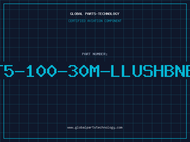 Aviation Part T5-100-30M-LLUSHBNB