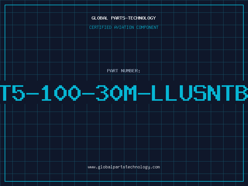 Aviation Part T5-100-30M-LLUSNTB