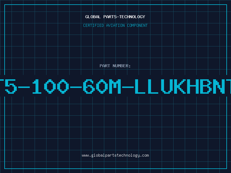 Aviation Part T5-100-60M-LLUKHBNT