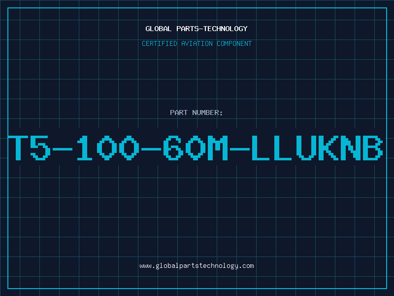 Aviation Part T5-100-60M-LLUKNB