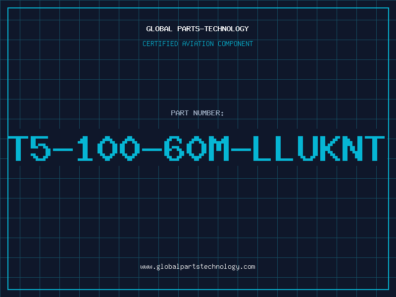 Aviation Part T5-100-60M-LLUKNT