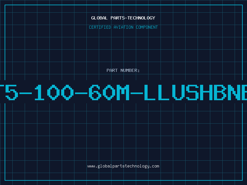 Aviation Part T5-100-60M-LLUSHBNB