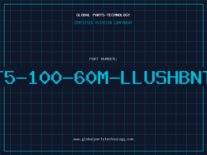 Aviation Part T5-100-60M-LLUSHBNT