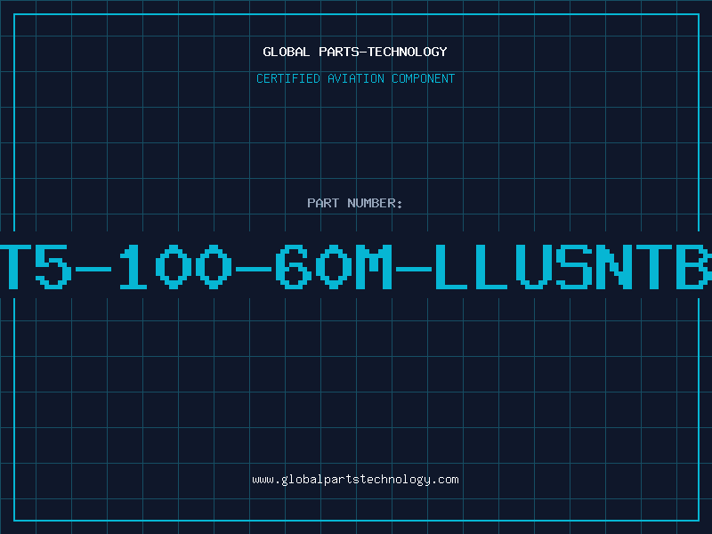 Aviation Part T5-100-60M-LLUSNTB