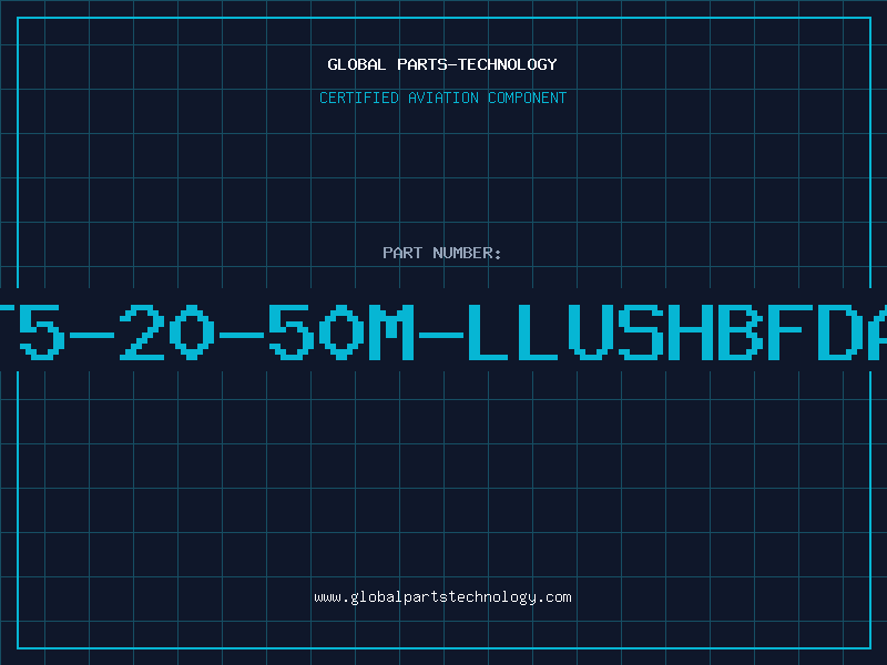 Aviation Part T5-20-50M-LLUSHBFDA