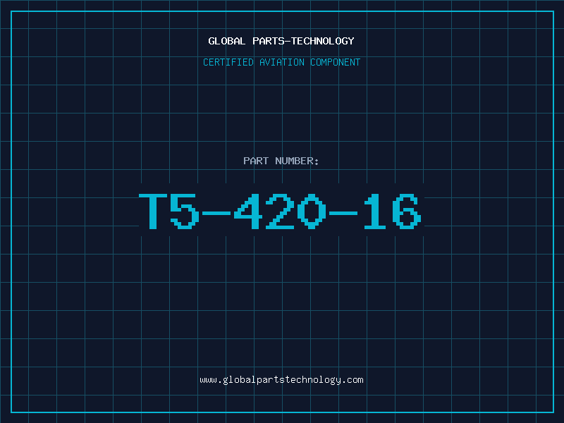 Aviation Part T5-420-16