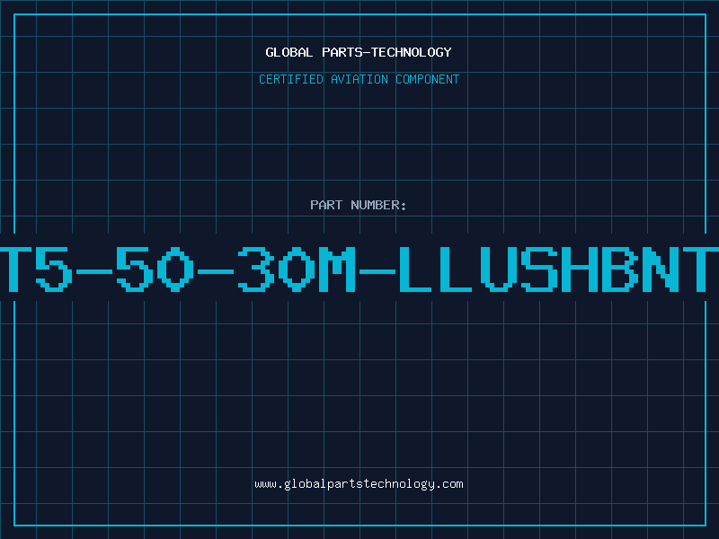 Aviation Part T5-50-30M-LLUSHBNT