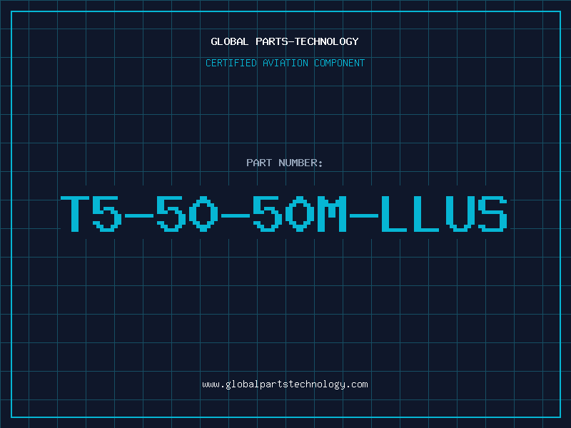 Aviation Part T5-50-50M-LLUS